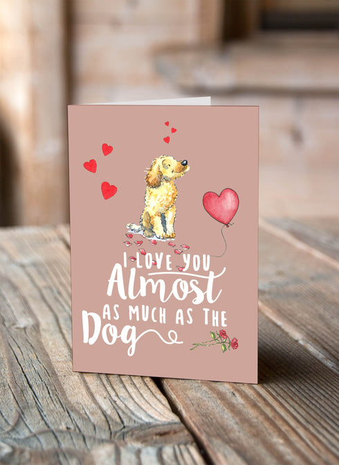 Almost as much as the Dog - Valentine's Card